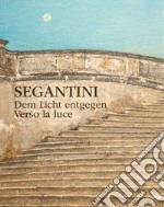 Verso la luce. Giovanni Segantini, dalla maniera scura alla pittura in chiaro-Dem lixht entgegen. Giovanni Segantini, von der dunklen zur lichten Malerei. Ediz. multilingue