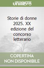 Storie di donne 2025. XX edizione del concorso letterario libro