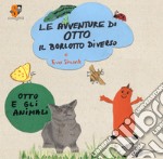 Le avventure di Otto il borlotto diverso. Otto e gli animali. Ediz. illustrata