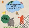 Le avventure di Otto il borlotto diverso. Otto e gli animali. Ediz. illustrata libro