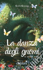 La danza degli gnomi e altre storie libro