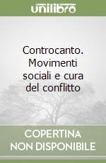 Controcanto. Movimenti sociali e cura del conflitto