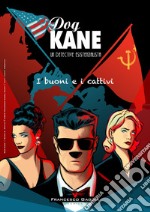 Dog Kane. I buoni e i cattivi. Storie dall'Archivio. Vol. 3 libro