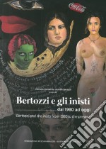 Bertozzi e gli inisti dal 1980 ad oggi. Ediz. italiana e inglese libro