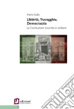 Libbirta', travagghiu, democrazzia. La Costituzione trascritta in siciliano