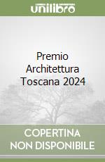 Premio Architettura Toscana 2024