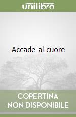 Accade al cuore libro