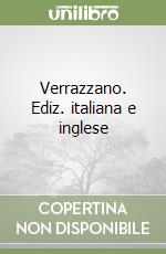 Verrazzano. Ediz. italiana e inglese libro