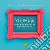 SLIDEsign. Come progettare e realizzare presentazioni efficaci libro