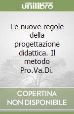 Le nuove regole della progettazione didattica. Il metodo Pro.Va.Di. libro
