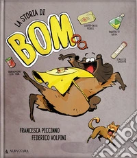La storia di Bom. Ediz. a colori libro
