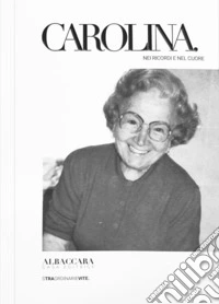 Carolina. Nei ricordi e nel cuore libro
