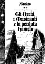 Gli orchi, i musicanti e la perduta Hameln. Avventura per Streben per personaggi avanzati libro