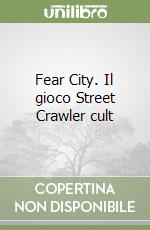 Fear City. Il gioco Street Crawler cult