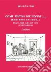 Comu diciva me nonnu. Proverbi, motti, detti, modi di dire in dialetto calabrese. Ediz. integrale libro