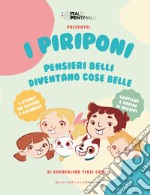 I Piriponi. Pensieri belli diventano cose belle libro