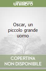 Oscar, un piccolo grande uomo libro