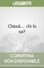 Chissà... chi lo sa? libro