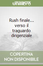 Rush finale... verso il traguardo dirigenziale