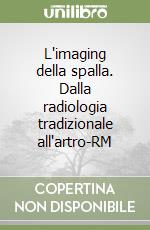 L'imaging della spalla. Dalla radiologia tradizionale all'artro-RM ...