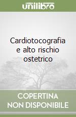 Cardiotocografia e alto rischio ostetrico