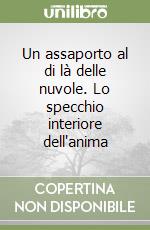 Un assaporto al di là delle nuvole. Lo specchio interiore dell'anima libro