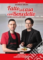 Fatto in casa con Benedetto. Le mie ricette low carb libro