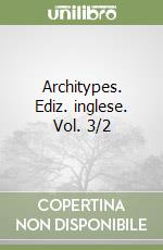 Architypes. Ediz. inglese. Vol. 3/2 libro