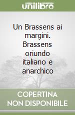 Un Brassens ai margini. Brassens oriundo italiano e anarchico libro