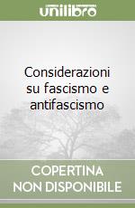 Considerazioni su fascismo e antifascismo libro