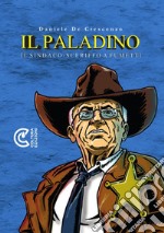 Il paladino. Il sindaco-sceriffo a fumetti. Nuova ediz.