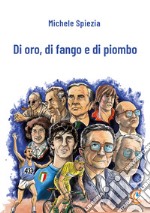 Di oro, di fango e di piombo