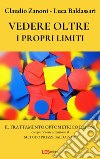 Vedere oltre i propri limiti. Il trattamento optometrico dei DSA libro di Zanoni Claudio Baldassari Luca