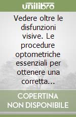 Vedere oltre le disfunzioni visive. Le procedure optometriche essenziali per ottenere una corretta elaborazione sensoriale delle informazioni visive