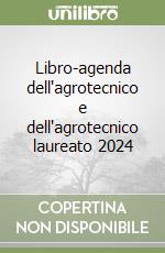 Libro-agenda dell'agrotecnico e dell'agrotecnico laureato 2024 libro