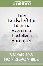 Eine Landschaft Ihr Libertin. Avventura Hostelleria Abenteuer libro