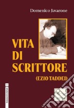 Vita di scrittore. Ezio Taddei libro