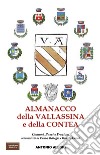 Almanacco della Vallassina e della contea. Comuni, Paesi e Frazioni (con notizie su Canzo, Bellagio e Oliveto Lario) libro di Allori Antonio