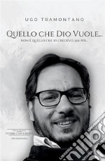 Quello che Dio vuole... Non è quello che io credevo, ma poi... libro