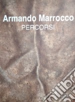 Armando Marrocco. Percorsi. Ediz. italiana e inglese libro