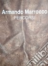 Armando Marrocco. Percorsi. Ediz. italiana e inglese libro