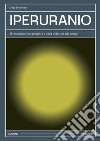 Iperuranio. Ri-evoluzioni del progetto e della didattica del design. Ediz. illustrata libro