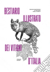 Bestiario illustrato dei vitigni d'Italia libro