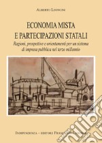 Economia mista e partecipazioni statali. Ragioni, prospettive e orientamenti per un sistema di impresa pubblica nel terzo millennio libro