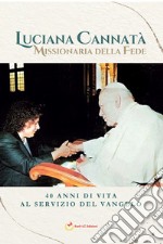 Missionaria della fede. 40 anni di vita al servizio del Vangelo libro