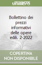 Bollettino dei prezzi informativi delle opere edili. 2-2022 libro