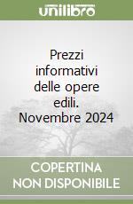 Prezzi informativi delle opere edili. Novembre 2024 libro