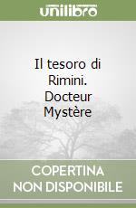 Il tesoro di Rimini. Docteur Mystère libro