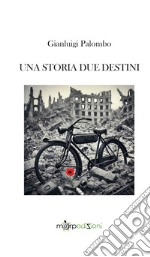 Una storia due destini libro