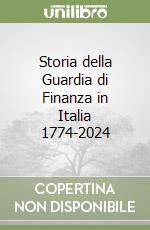 Storia della Guardia di Finanza in Italia 1774-2024 libro